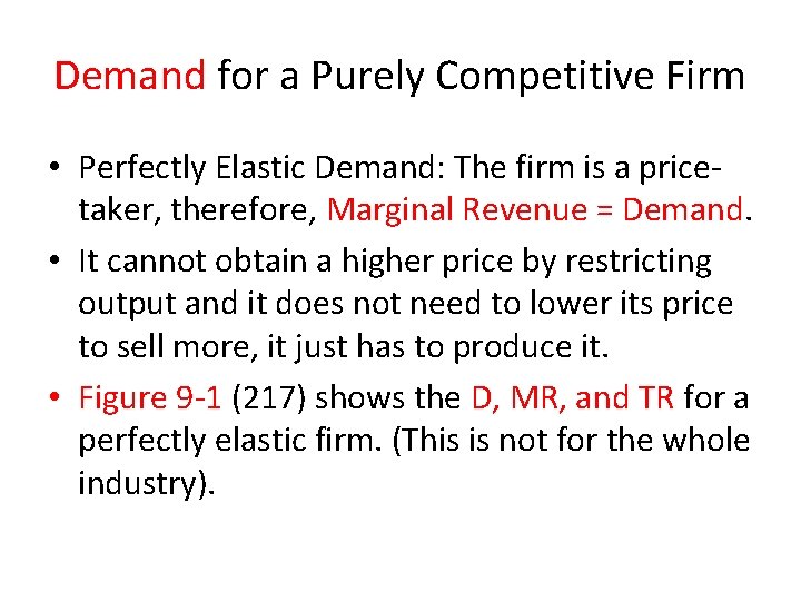 Demand for a Purely Competitive Firm • Perfectly Elastic Demand: The firm is a
