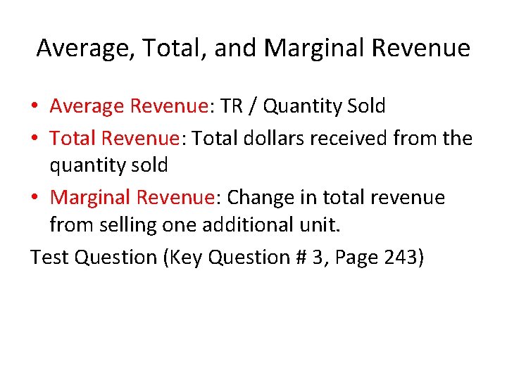 Average, Total, and Marginal Revenue • Average Revenue: TR / Quantity Sold • Total