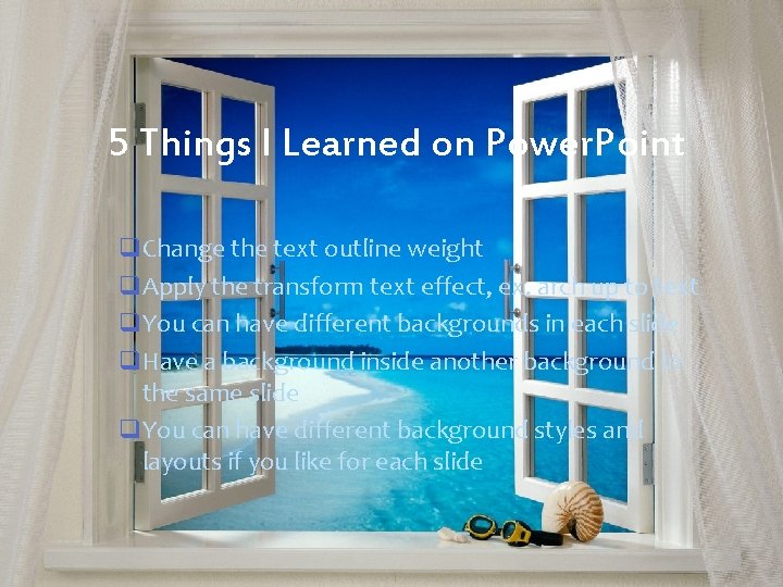 5 Things I Learned on Power. Point q. Change the text outline weight q.