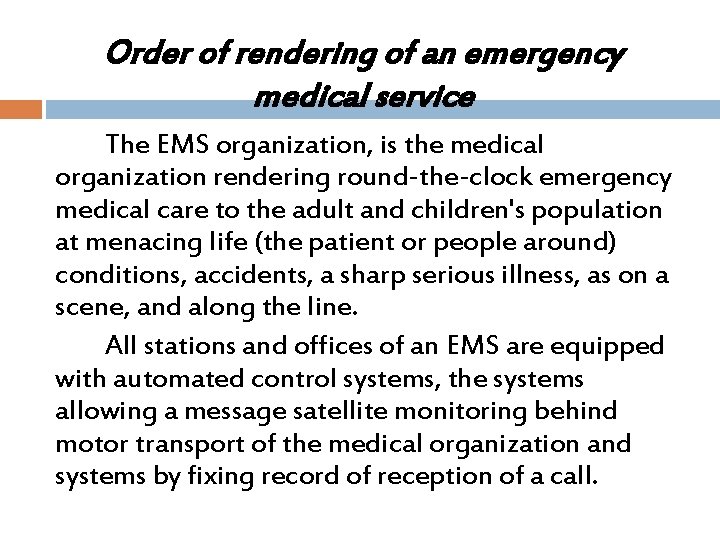 Order of rendering of an emergency medical service The EMS organization, is the medical