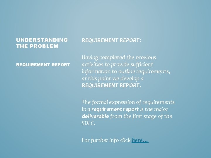 UNDERSTANDING THE PROBLEM REQUIREMENT REPORT: Having completed the previous activities to provide sufficient information