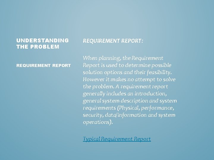 UNDERSTANDING THE PROBLEM REQUIREMENT REPORT: When planning, the Requirement Report is used to determine