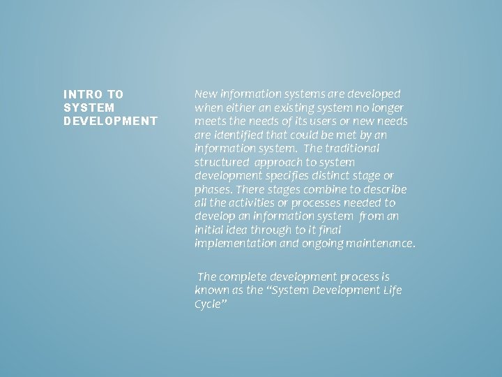 INTRO TO SYSTEM DEVELOPMENT New information systems are developed when either an existing system