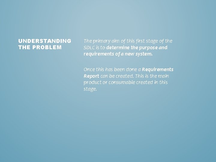 UNDERSTANDING THE PROBLEM The primary aim of this first stage of the SDLC is