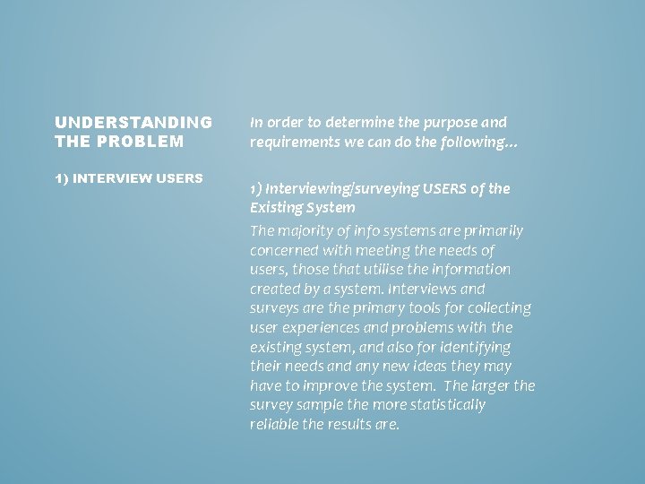 UNDERSTANDING THE PROBLEM 1) INTERVIEW USERS In order to determine the purpose and requirements