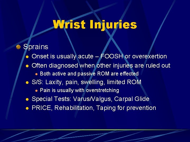 Wrist Injuries Sprains l l Onset is usually acute – FOOSH or overexertion Often