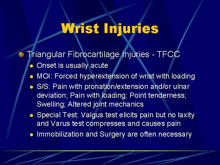 Wrist Injuries Triangular Fibrocartilage Injuries - TFCC l l l Onset is usually acute