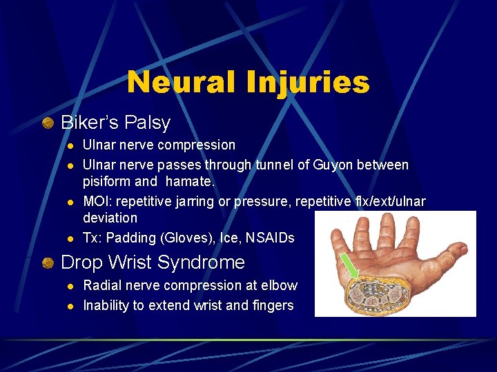 Neural Injuries Biker’s Palsy l l Ulnar nerve compression Ulnar nerve passes through tunnel