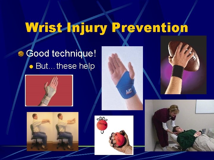 Wrist Injury Prevention Good technique! l But…these help 