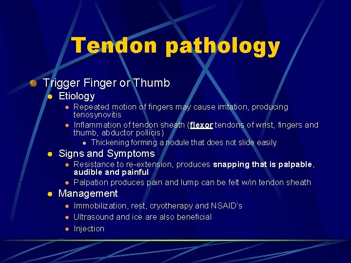 Tendon pathology Trigger Finger or Thumb l Etiology l l Repeated motion of fingers