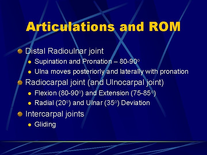 Articulations and ROM Distal Radioulnar joint l l Supination and Pronation – 80 -90