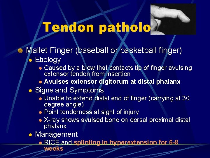 Tendon pathology Mallet Finger (baseball or basketball finger) l Etiology l l l Signs