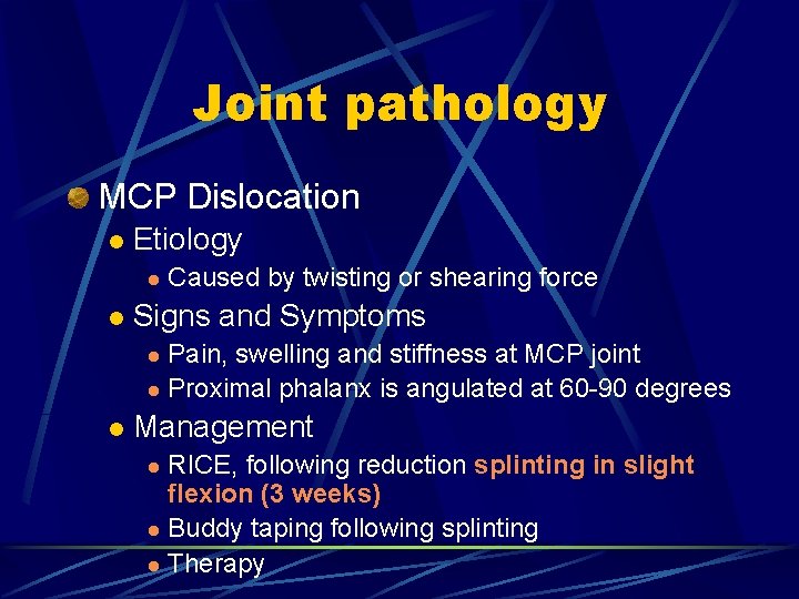 Joint pathology MCP Dislocation l Etiology l l Caused by twisting or shearing force