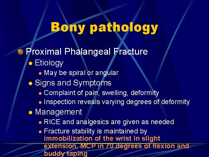 Bony pathology Proximal Phalangeal Fracture l Etiology l l May be spiral or angular