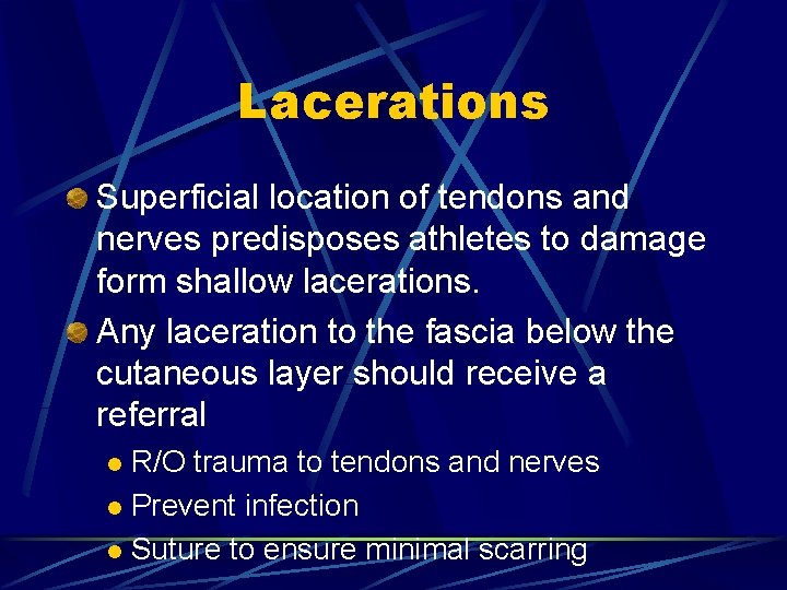 Lacerations Superficial location of tendons and nerves predisposes athletes to damage form shallow lacerations.