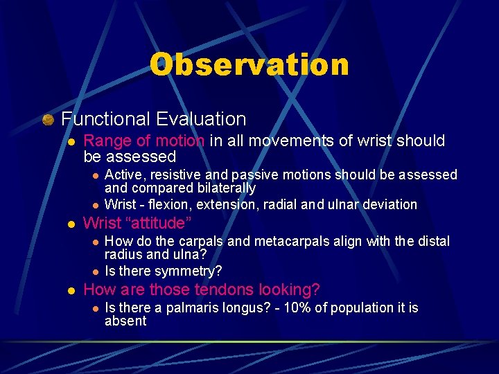 Observation Functional Evaluation l Range of motion in all movements of wrist should be