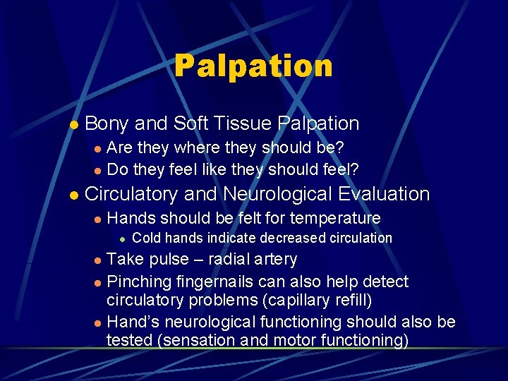 Palpation l Bony and Soft Tissue Palpation Are they where they should be? l