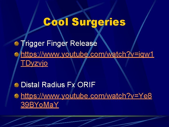 Cool Surgeries Trigger Finger Release https: //www. youtube. com/watch? v=iqw 1 TDyzvjo Distal Radius