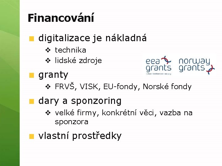 Financování digitalizace je nákladná v technika v lidské zdroje granty v FRVŠ, VISK, EU-fondy,