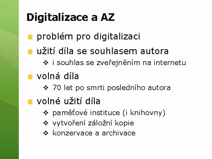 Digitalizace a AZ problém pro digitalizaci užití díla se souhlasem autora v i souhlas