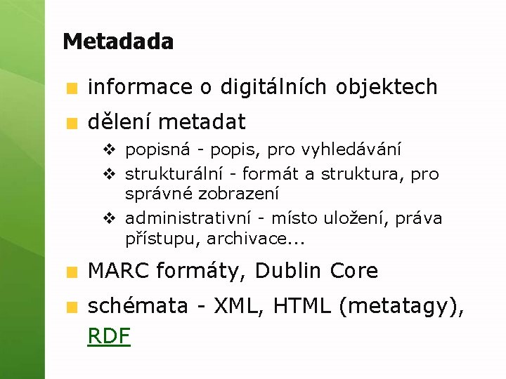 Metadada informace o digitálních objektech dělení metadat v popisná - popis, pro vyhledávání v