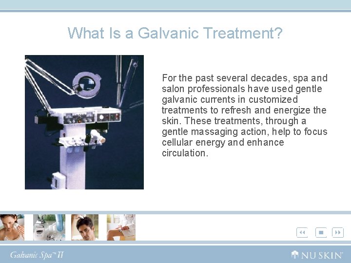 What Is a Galvanic Treatment? For the past several decades, spa and salon professionals