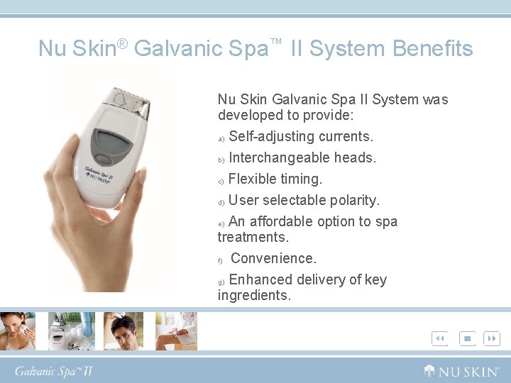 Nu Skin® Galvanic Spa™ II System Benefits Nu Skin Galvanic Spa II System was