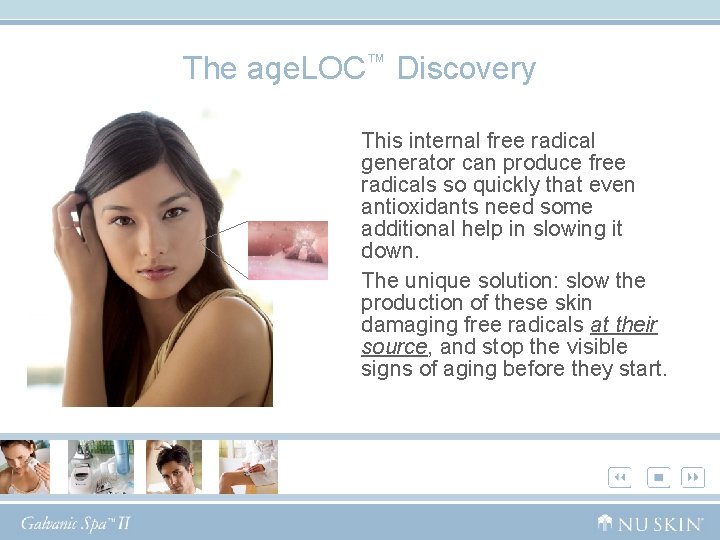 The age. LOC™ Discovery This internal free radical generator can produce free radicals so