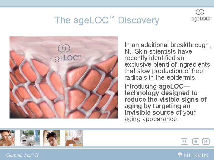 The age. LOC™ Discovery In an additional breakthrough, Nu Skin scientists have recently identified