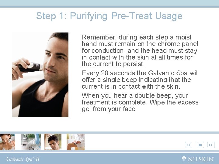 Step 1: Purifying Pre-Treat Usage Remember, during each step a moist hand must remain