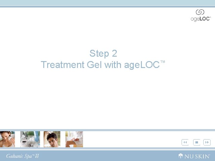 Step 2 Treatment Gel with age. LOC™ 