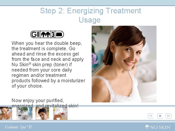 Step 2: Energizing Treatment Usage When you hear the double beep, the treatment is