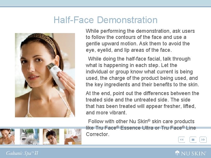 Half-Face Demonstration While performing the demonstration, ask users to follow the contours of the