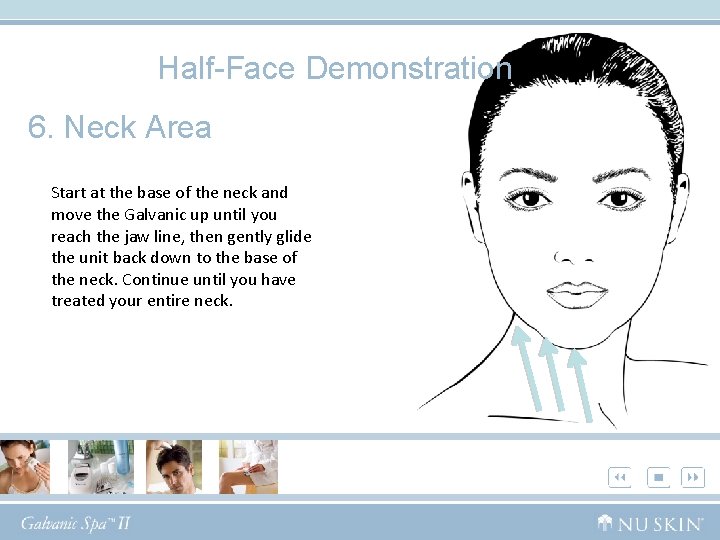 Half-Face Demonstration 6. Neck Area Start at the base of the neck and move