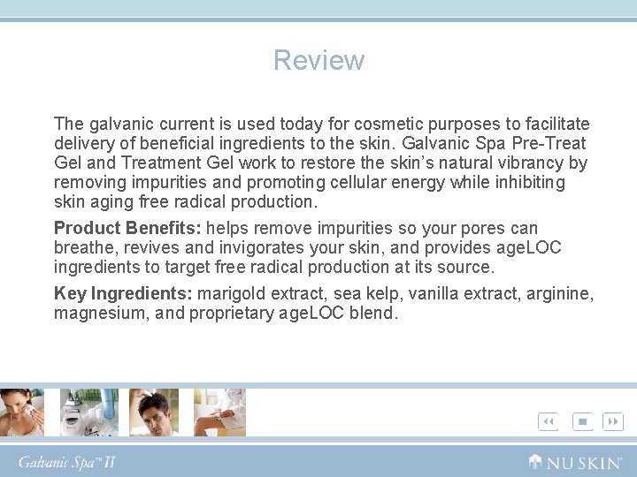 Review The galvanic current is used today for cosmetic purposes to facilitate delivery of