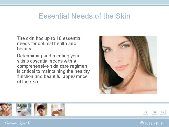 Essential Needs of the Skin The skin has up to 10 essential needs for