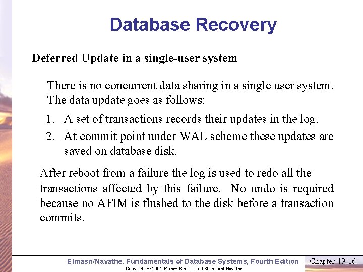 Database Recovery Deferred Update in a single-user system There is no concurrent data sharing