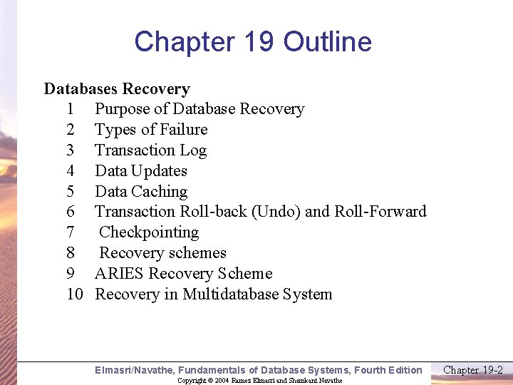 Chapter 19 Outline Databases Recovery 1 Purpose of Database Recovery 2 Types of Failure