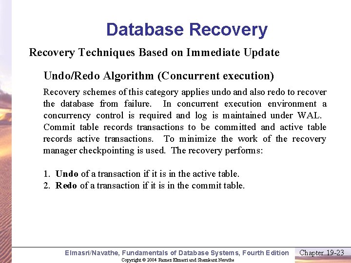 Database Recovery Techniques Based on Immediate Update Undo/Redo Algorithm (Concurrent execution) Recovery schemes of