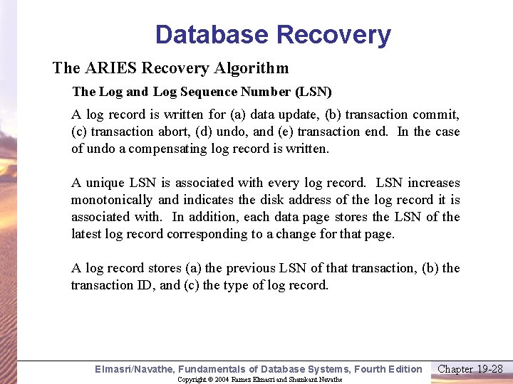 Database Recovery The ARIES Recovery Algorithm The Log and Log Sequence Number (LSN) A