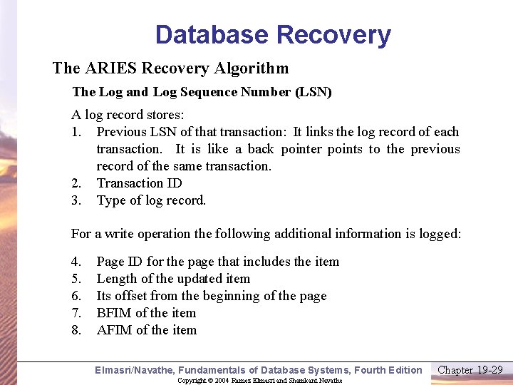 Database Recovery The ARIES Recovery Algorithm The Log and Log Sequence Number (LSN) A