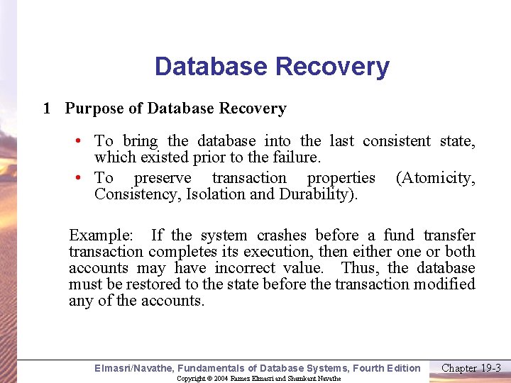 Database Recovery 1 Purpose of Database Recovery • To bring the database into the