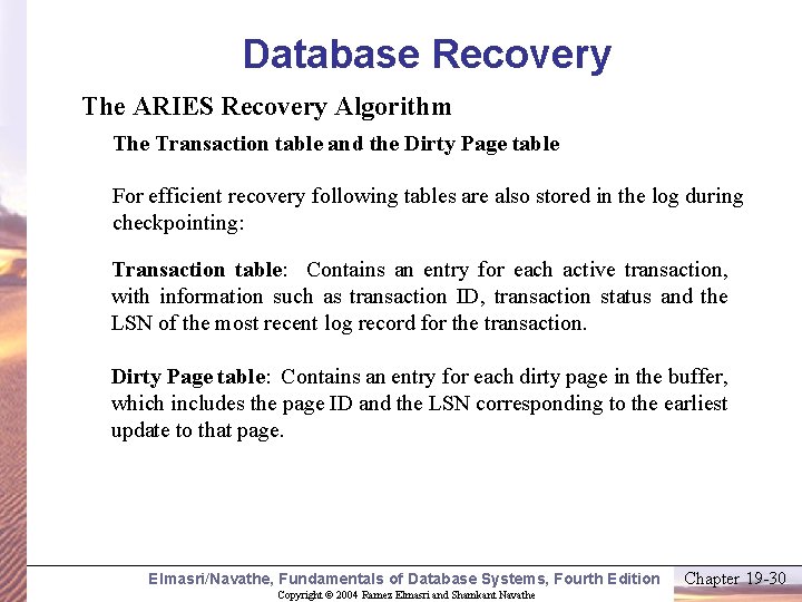 Database Recovery The ARIES Recovery Algorithm The Transaction table and the Dirty Page table