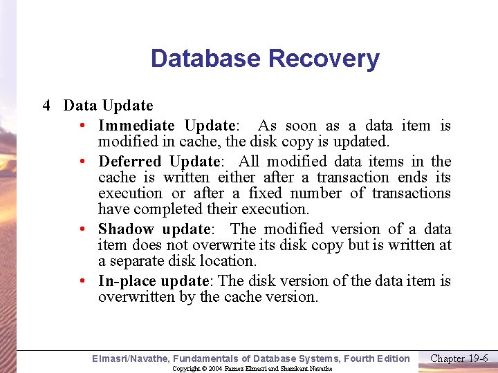 Database Recovery 4 Data Update • Immediate Update: As soon as a data item