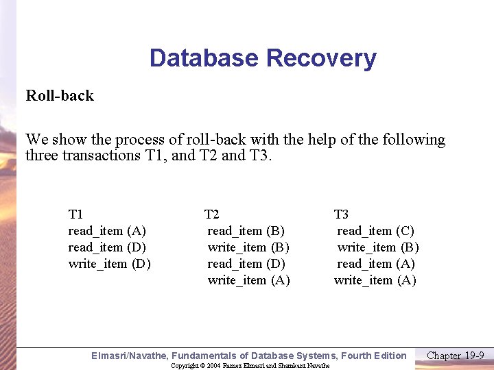 Database Recovery Roll-back We show the process of roll-back with the help of the
