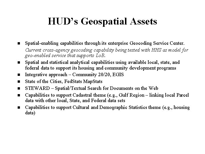 HUD’s Geospatial Assets Spatial-enabling capabilities through its enterprise Geocoding Service Center. Current cross-agency geocoding