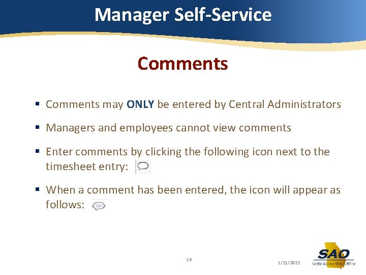 Manager Self-Service Comments § Comments may ONLY be entered by Central Administrators § Managers Manager Self-Service Comments § Comments may ONLY be entered by Central Administrators § Managers