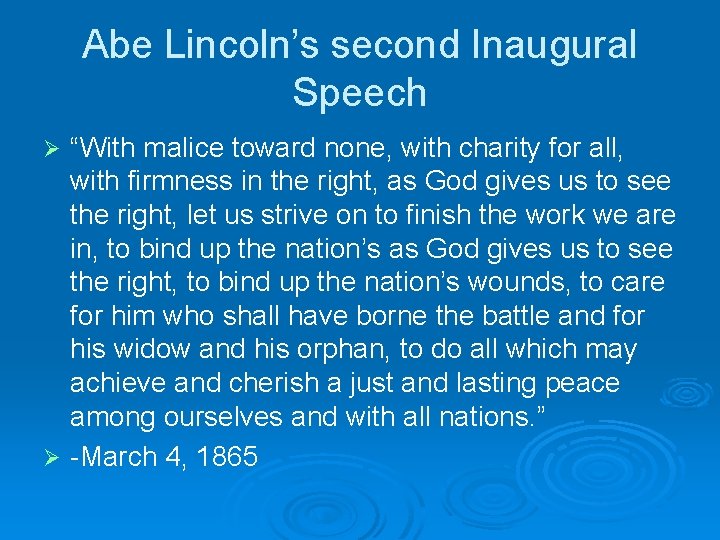 Abe Lincoln’s second Inaugural Speech “With malice toward none, with charity for all, with