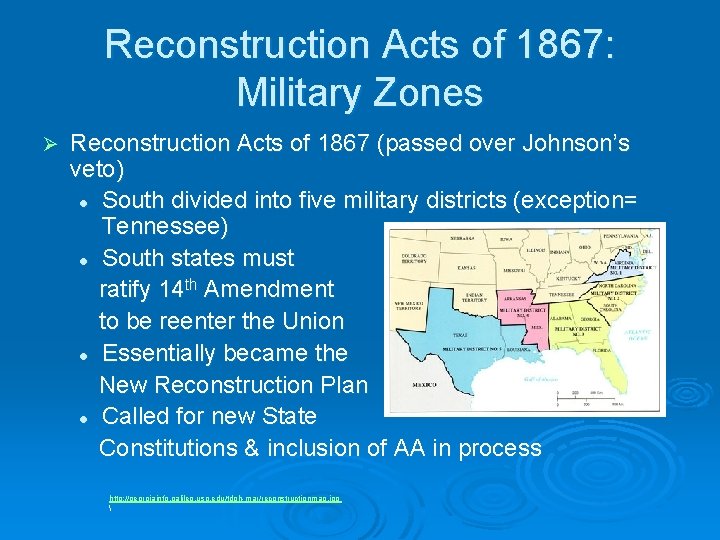 Reconstruction Acts of 1867: Military Zones Ø Reconstruction Acts of 1867 (passed over Johnson’s