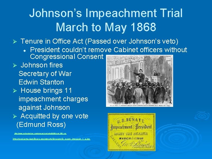 Johnson’s Impeachment Trial March to May 1868 Tenure in Office Act (Passed over Johnson’s